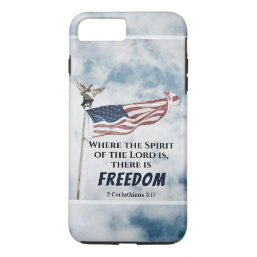 2 Corinthians 317 There is Freedom American Flag iPhone 8 Plus7 Plus Case
