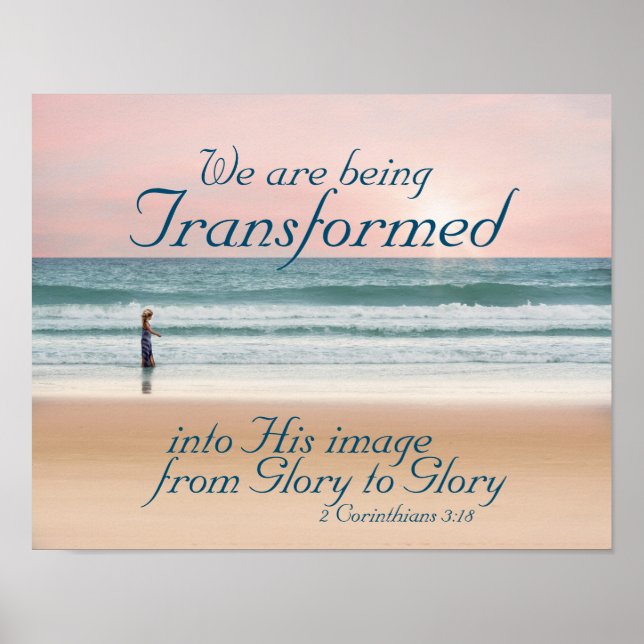 2 Corinthians 3:18 Transformed into His Image Poster (Front)