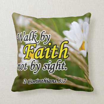 2 Corinthians 5:7 Pillow by DesignsByEJ at Zazzle