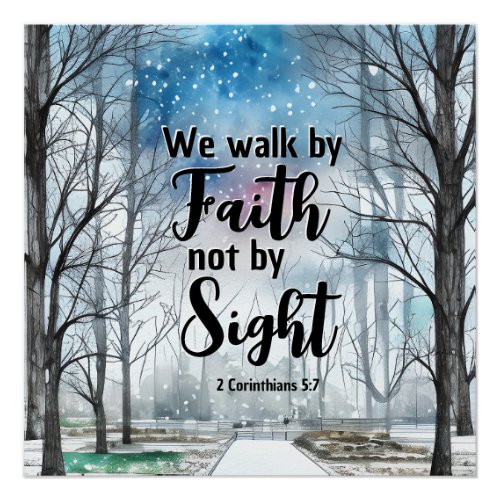 2 Corinthians 57 Walk by Faith not by Sight  Poster
