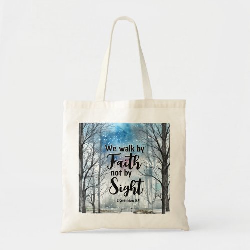 2 Corinthians 57 Walk by Faith not by Sight  Tote Bag