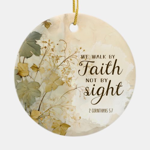 2 Corinthians 57 We Walk by Faith Bible Verse Ceramic Ornament
