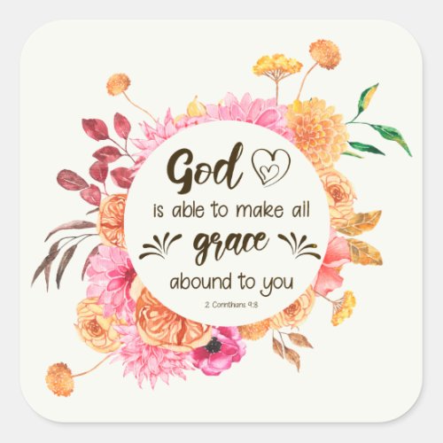 2 Corinthians 98 God is able to make grace abound Square Sticker