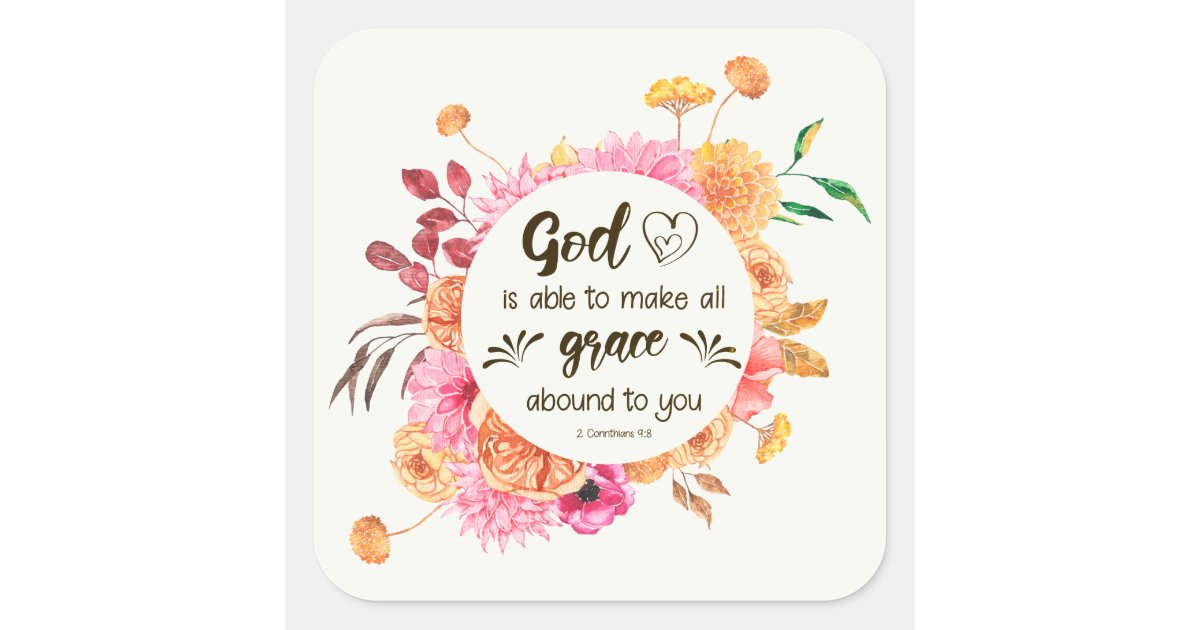 2 Corinthians 9:8 God is able to make grace abound Square Sticker | Zazzle