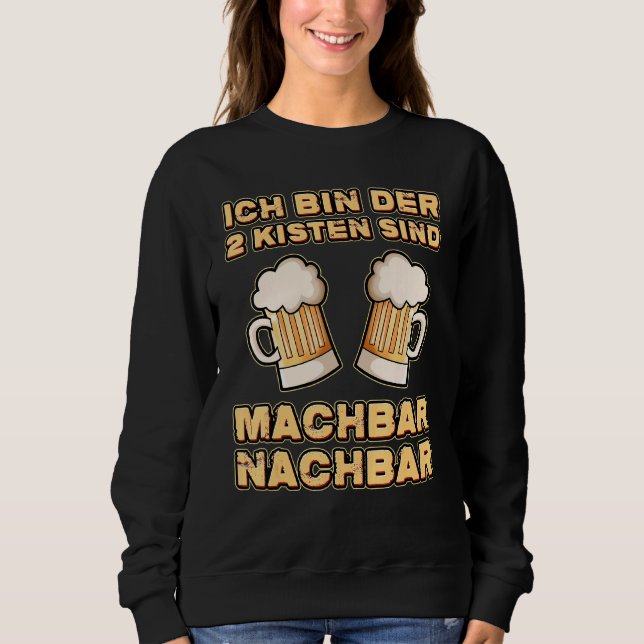 2 Crates Are Feasible Neighbour Beer Party Street  Sweatshirt (Front)