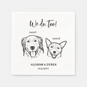 2 Dogs Pet Drawing We do too Wedding Napkins