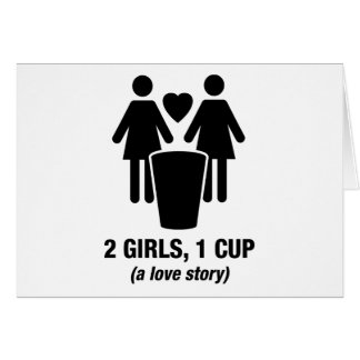 2 girls one cup - 2girls1cup - funny tee cards