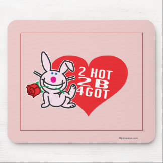 2 Hot 2 B 4Got Mouse Pad