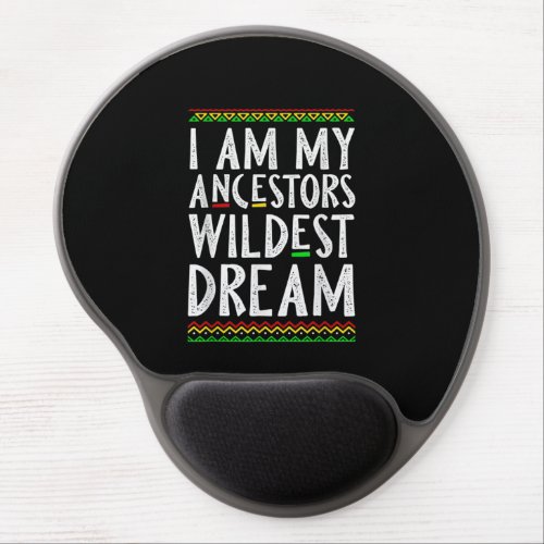 2 I Am My Ancestors Wildest Dream Black History Mo Gel Mouse Pad