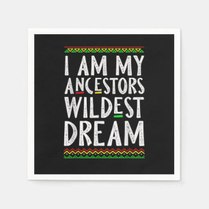 2 I Am My Ancestors Wildest Dream Black History Mo Napkins