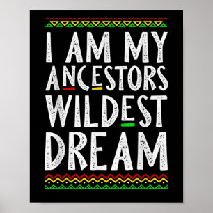2 I Am My Ancestors Wildest Dream Black History Mo Poster