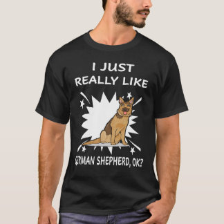 2 I Just Really Like German Shepherd OK T-Shirt