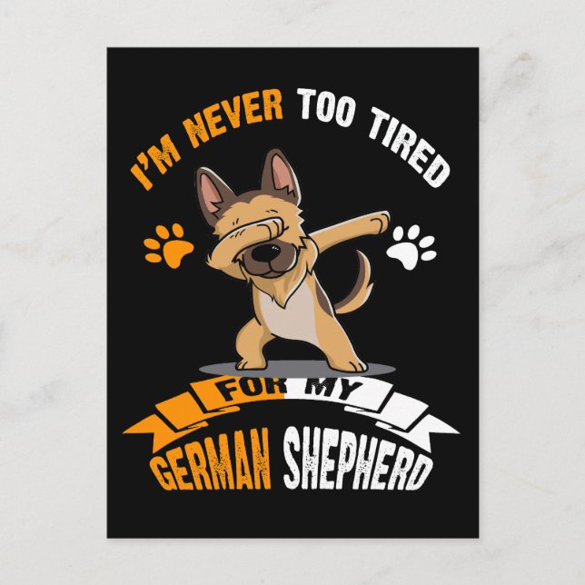 2 I'm Never Too Tired For My German Shepherd Postcard (Front)