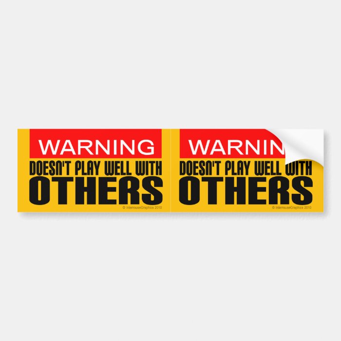 2 in 1 Warning Doesn't Play Well With Others Bumper Stickers
