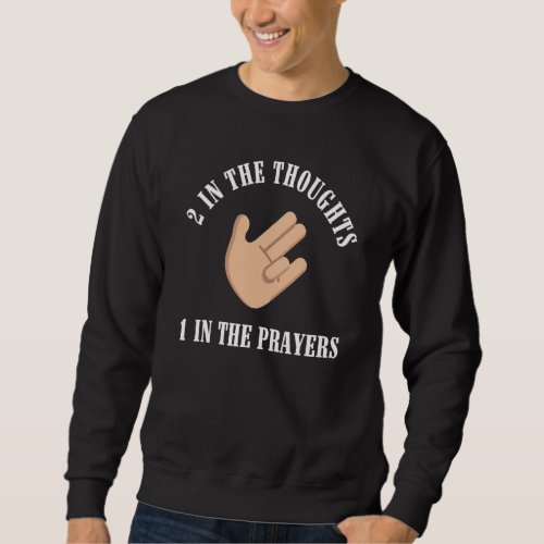 2 In The Thoughts 1 In The Prayers  Vintage 3 Sweatshirt