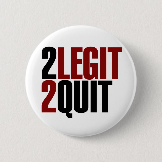 2 Legit 2 Quit Funny 80s Button (Front)