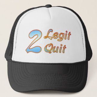 2 Legit 2 Quit Trucker Hat
