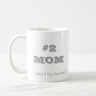 #2 Mom (but I try harder) coffee/tea MUG