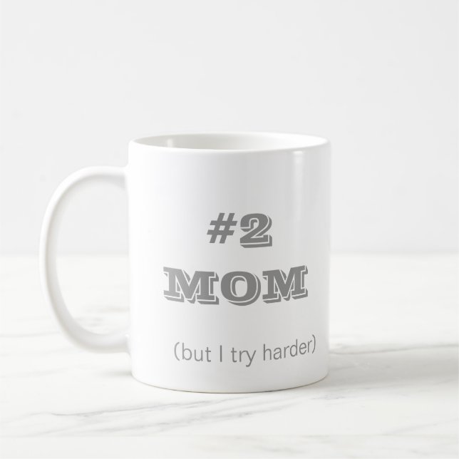 #2 Mom (but I try harder) coffee/tea MUG (Left)