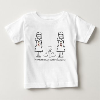 2 Moms Are Better Than 1 Baby T-shirt by MishMoshTees at Zazzle