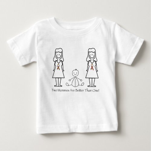 2 Moms Are Better Than 1 Baby T_Shirt