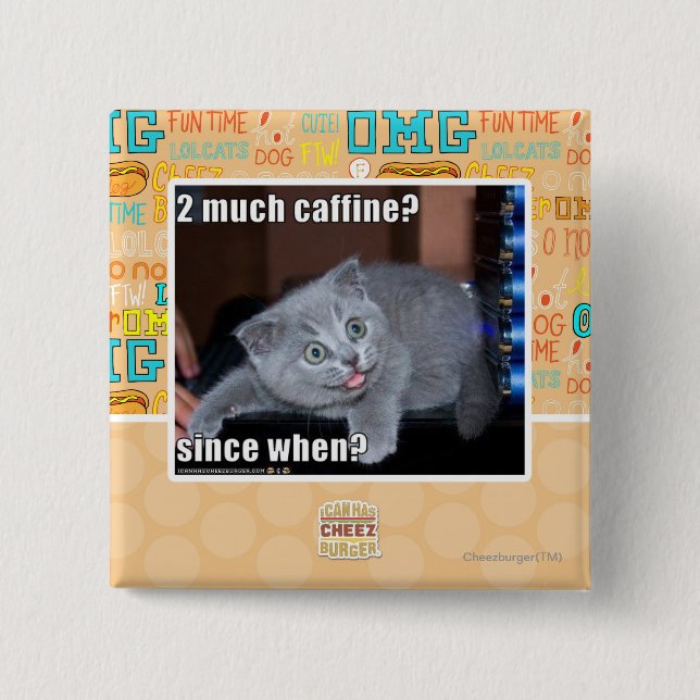 2 much caffine? button (Front)