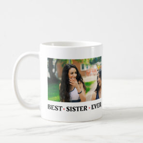 2 Photo Best Sister Ever Coffee Mug 2 Photo Best Sister Ever Coffee Mug