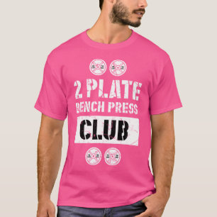2 Plate Bench Press Club Powerlifting Weightliftin T-Shirt