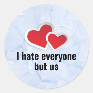 2 Red Hearts - I Hate Everyone But Us Typography Classic Round Sticker