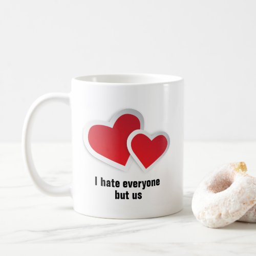 2 Red Hearts _ I Hate Everyone But Us Typography Coffee Mug