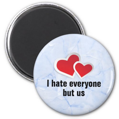 2 Red Hearts _ I Hate Everyone But Us Typography Magnet