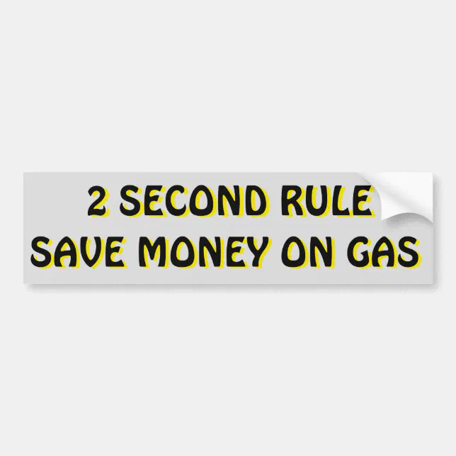 2 Second Rule Save Money On Gas Bumper Sticker | Zazzle