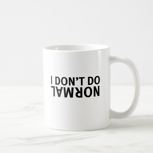 2 Sided I don't do normal Mug (Right)