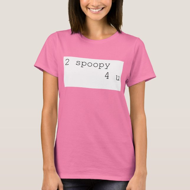 2 Spoopy 4 U T-Shirt (Front)