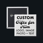 2" Square Button Pin Badge Custom Gifts for Him<br><div class="desc">Custom Gifts for Him personalized 2" Square Button Pin Badge. Upload logo,  photo,  image,  design and add your own text to make your own personalised birthday,  Christmas,  Father's Day,  Valentine's Day celebration,  office gifts for him (man,  men,  husband,  boyfriend,  father,  dad,  young man,  son).</div>