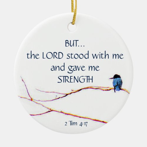 2 Tim 417 Lord Stood with Me Gave Me Strength  Ce Ceramic Ornament