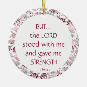 2 Tim 4:17 Lord Stood with Me Gave Me Strength Ceramic Ornament