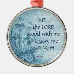 2 Tim 4:17 Lord Stood with Me Gave Me Strength Metal Ornament