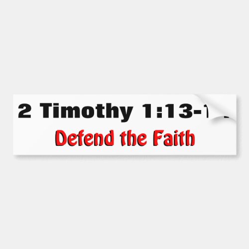 2 Timothy 112_13 Defend the Faith Bumper Sticker