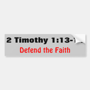 2 Timothy 1:12-13 Defend the Faith Bumper Sticker