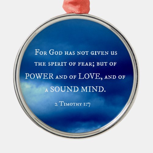 2 Timothy 17 For God has not given us the Metal Ornament