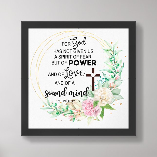 2 Timothy 1:7 God has not given a spirit of fear Framed Art (Framed Front)