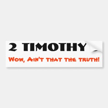 2 Timothy 3 Prophecy Come True Bumper Sticker by talkingbumpers at Zazzle