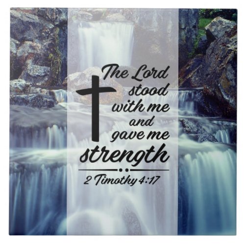 2 Timothy 417 The Lord Gave Me Strength Bible Ceramic Tile