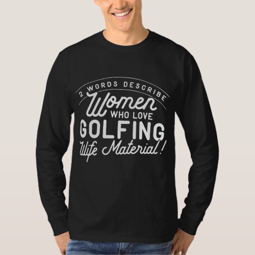 2 WORDS DESCRIBE WOMEN WHO LOVE GOLF WIFE T_Shirt