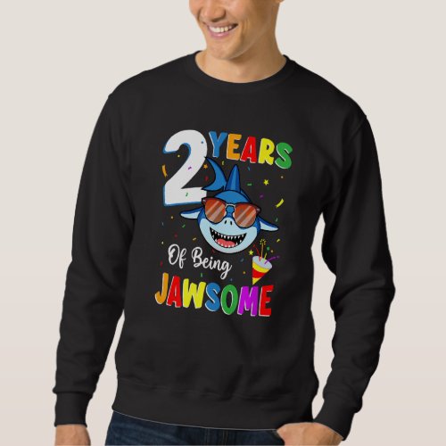 2 Years Of Being Jawsome Shark 2nd Birthday 2 Year Sweatshirt