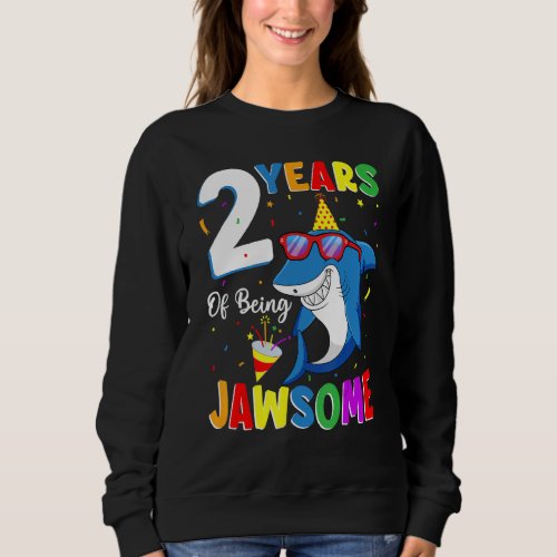 2 Years Of Being Jawsome Shark 2nd Birthday 2 Year Sweatshirt