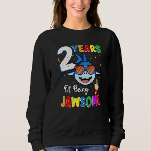 2 Years Of Being Jawsome Shark 2nd Birthday 2 Year Sweatshirt