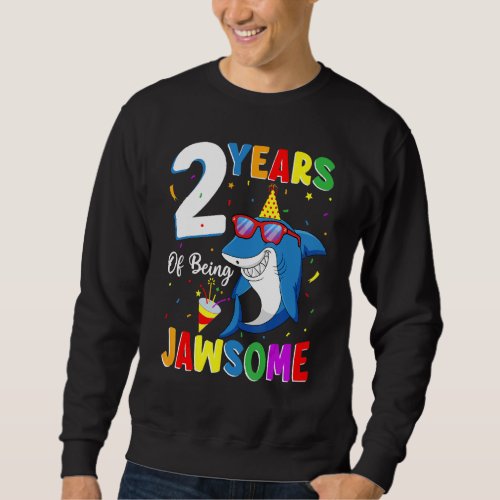 2 Years Of Being Jawsome Shark 2nd Birthday 2 Year Sweatshirt