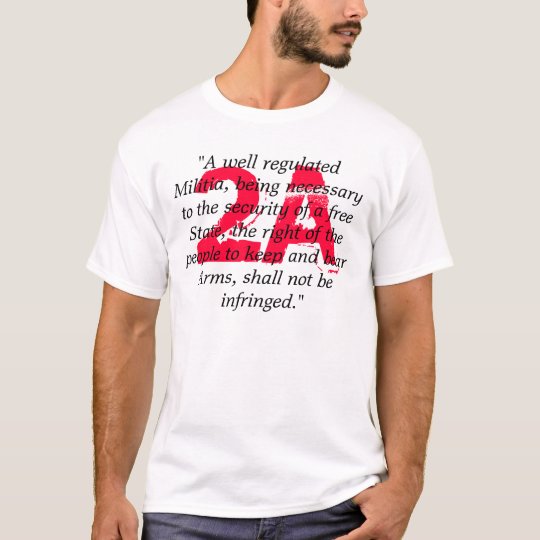 2A, "A well regulated Militia, being necessary ... T-Shirt